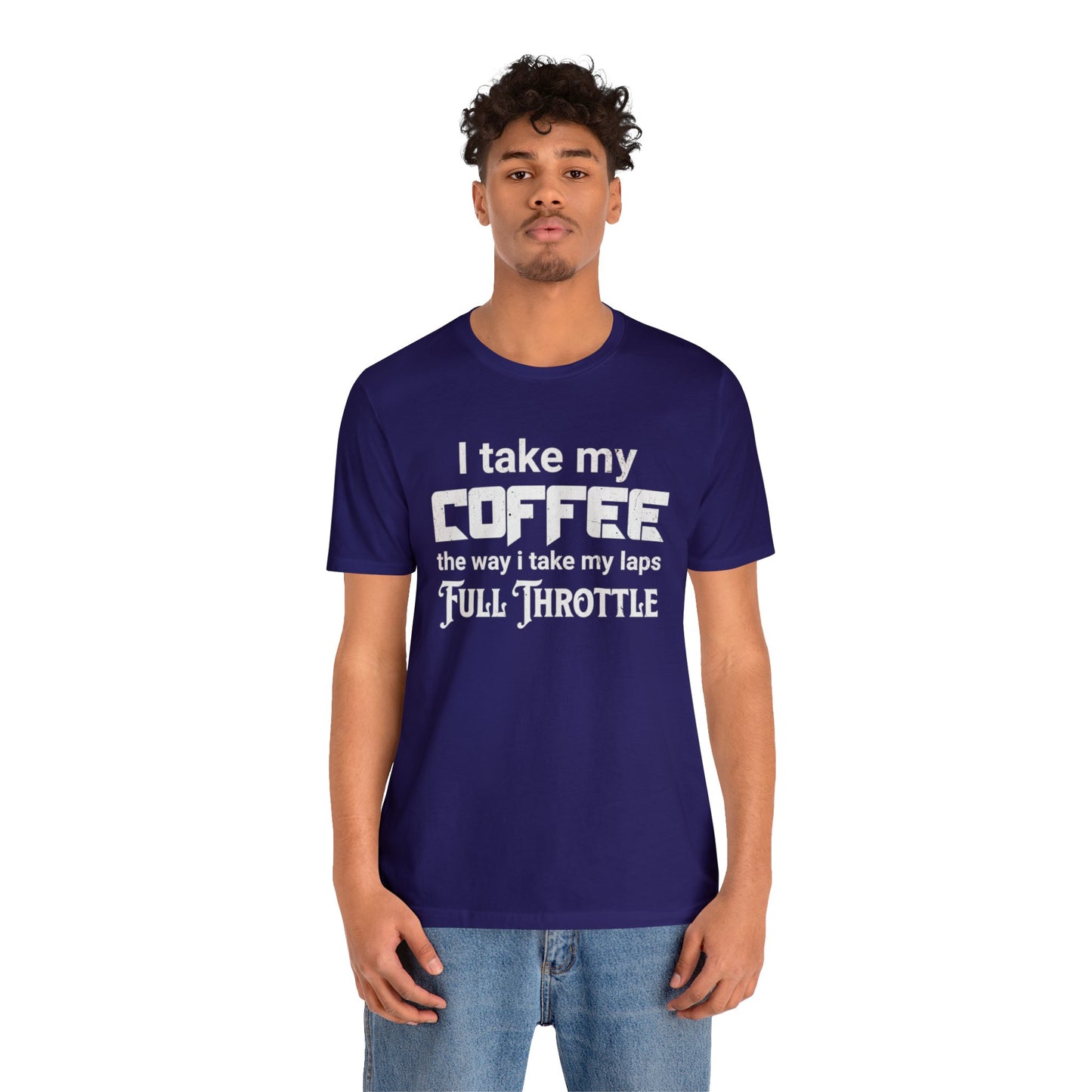 I Take My Coffee the Way I Take My Laps, Full Throttle Shirt, Sim Racing, I Racer, Online Gaming, Gift for Gammer, I race online, E sports