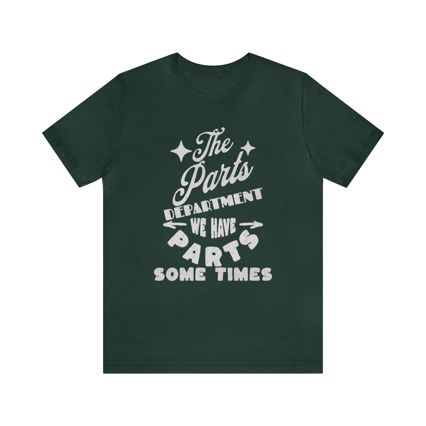 The Parts Departent, We Have Parts Sometimes Shirt, Gift for Parts Manager, Dealership Employee, Parts Counter Person, Birthday Gift