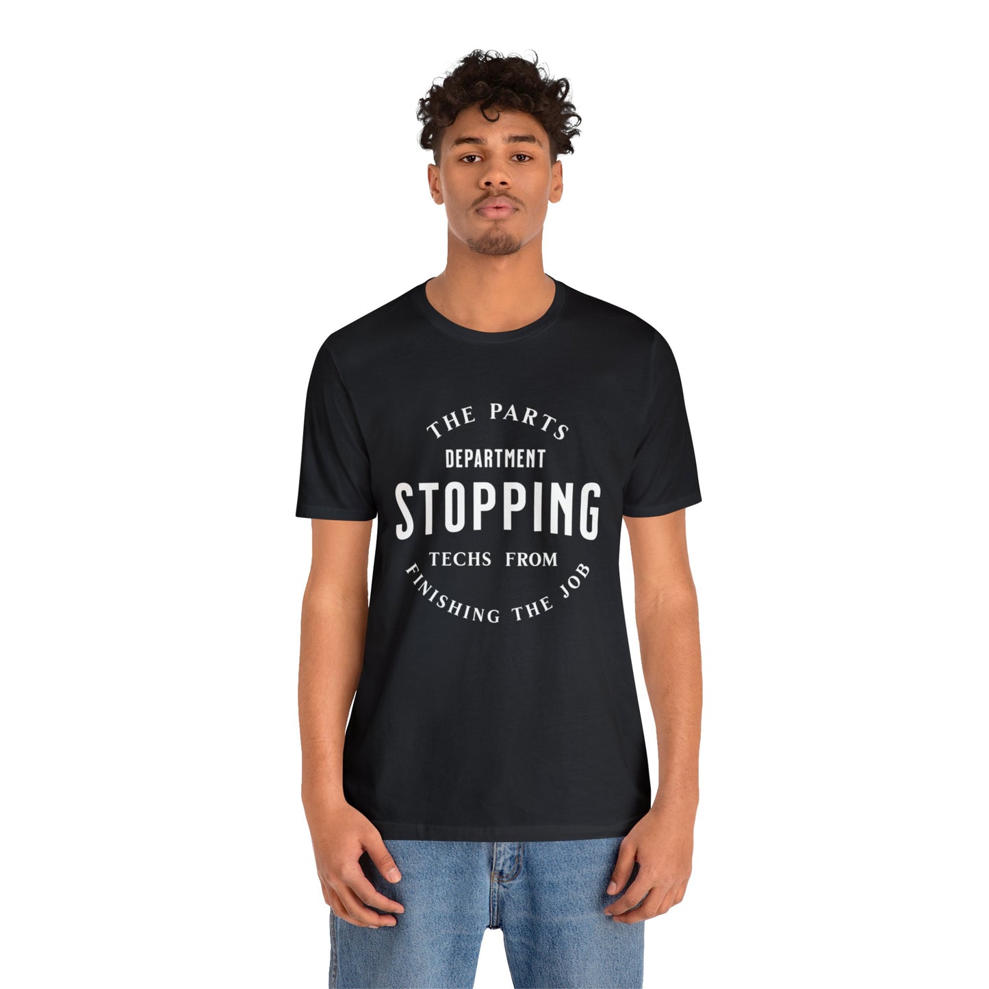 The Parts Department, Stopping Techs From Finishing the Job Shirt, Gift for Parts Manager, Dealership Employee, Parts Counter Person