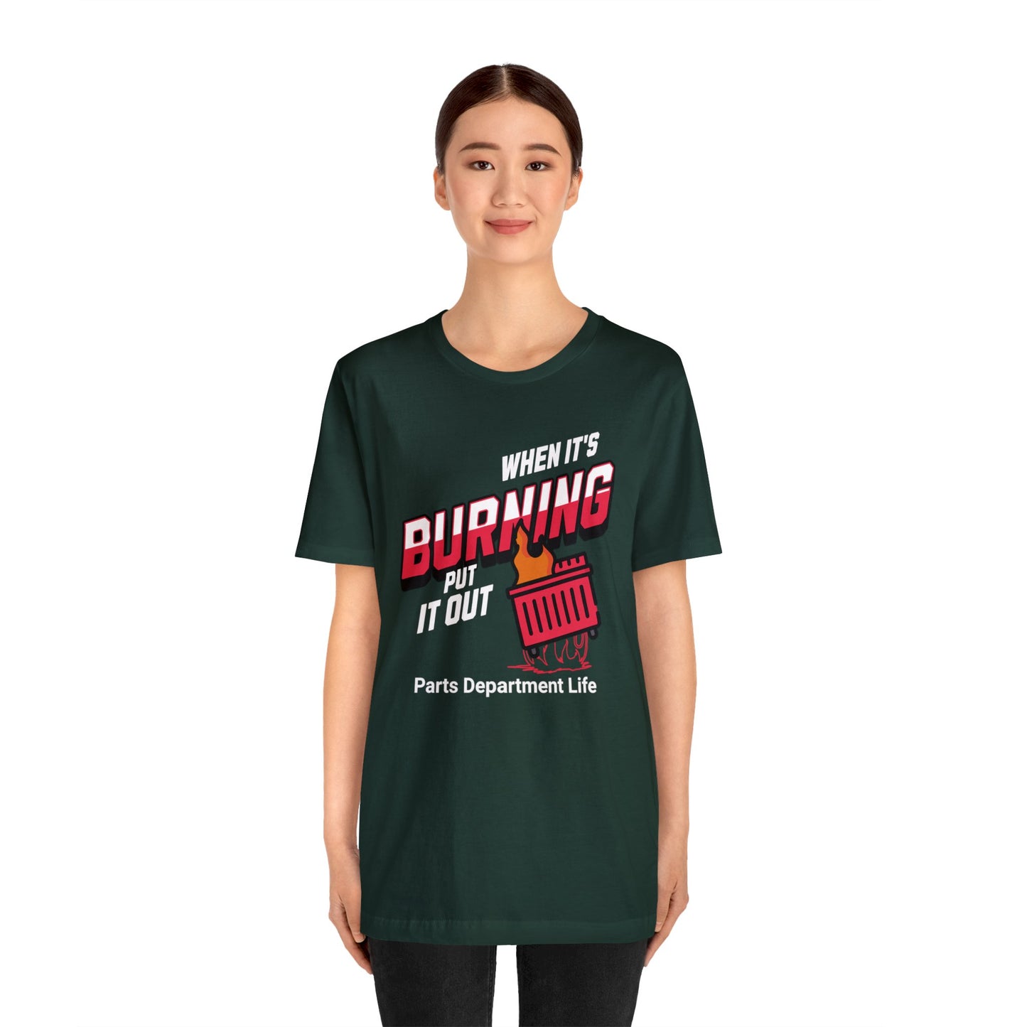 When its burning, put it out - Parts Department Life Shirt, Gift for Parts Manager, Dealership Employee, Parts Counter Person, Birthday Gift