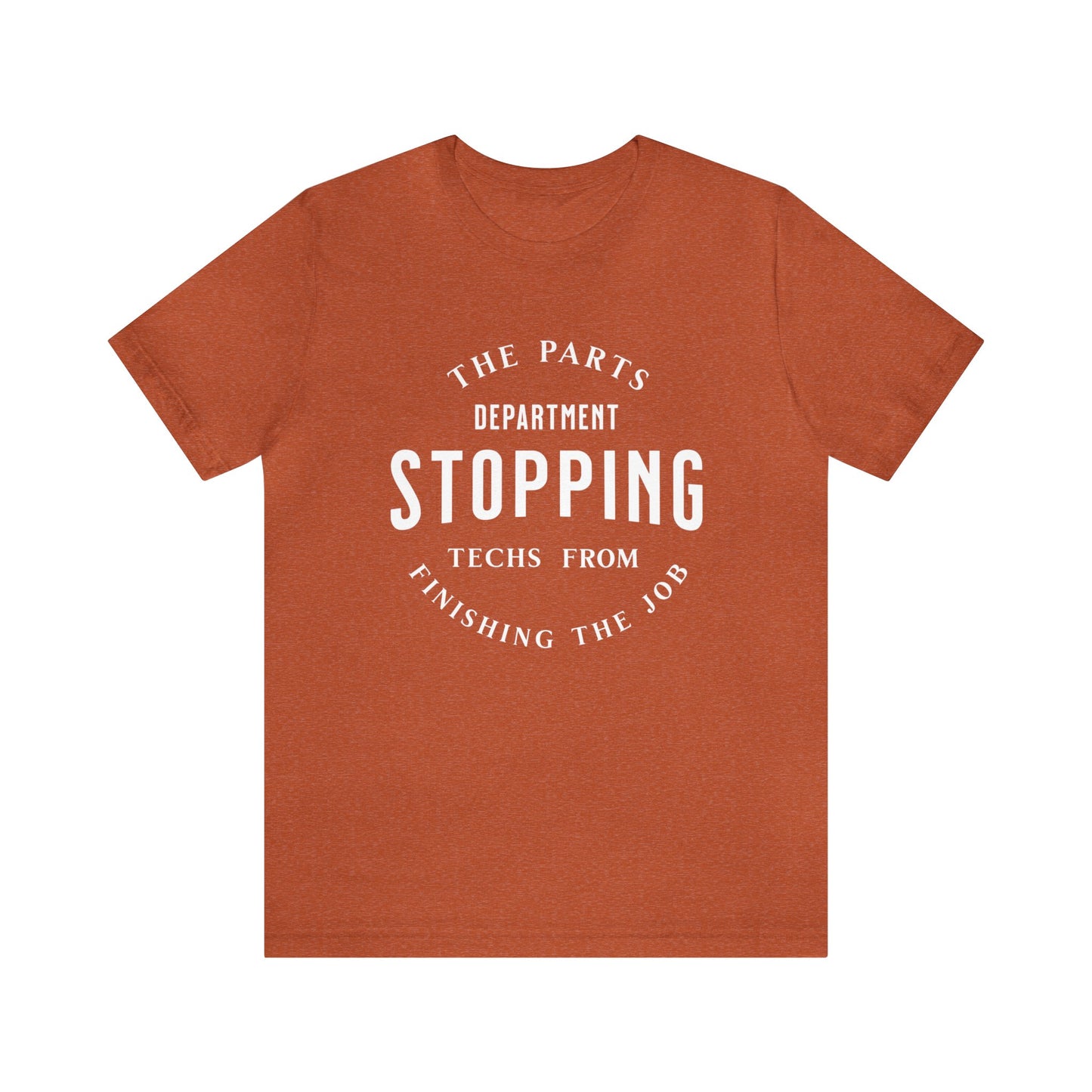 The Parts Department, Stopping Techs From Finishing the Job Shirt, Gift for Parts Manager, Dealership Employee, Parts Counter Person