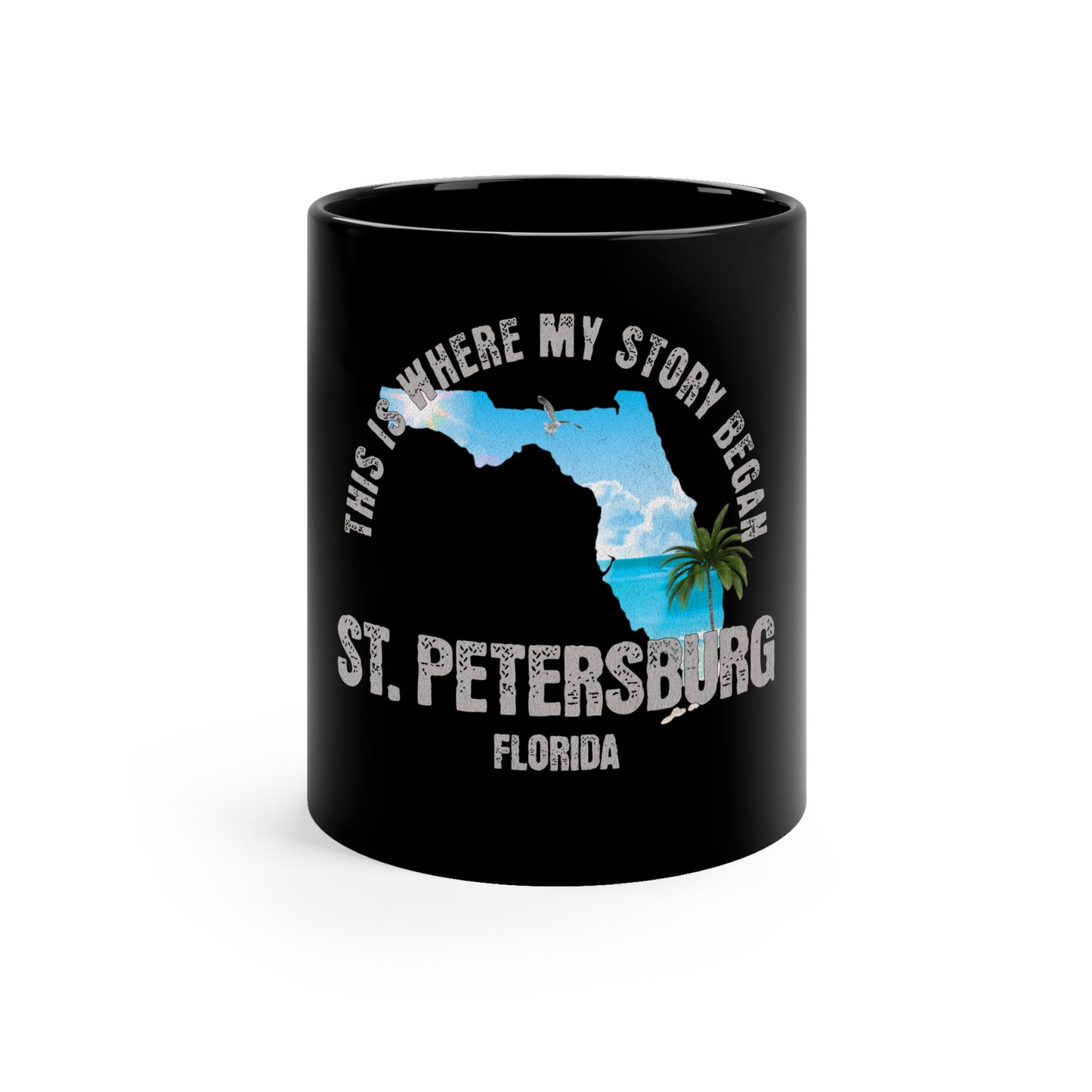 St. Petersburg Florida Where My Story Began Souvernirs  11oz Black Coffee Mug Home Town Home Grown