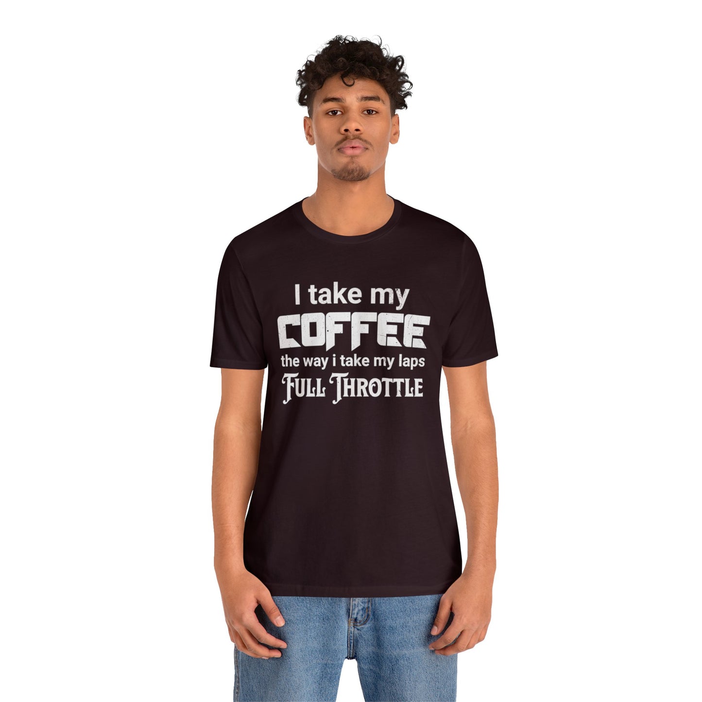 I Take My Coffee the Way I Take My Laps, Full Throttle Shirt, Sim Racing, I Racer, Online Gaming, Gift for Gammer, I race online, E sports