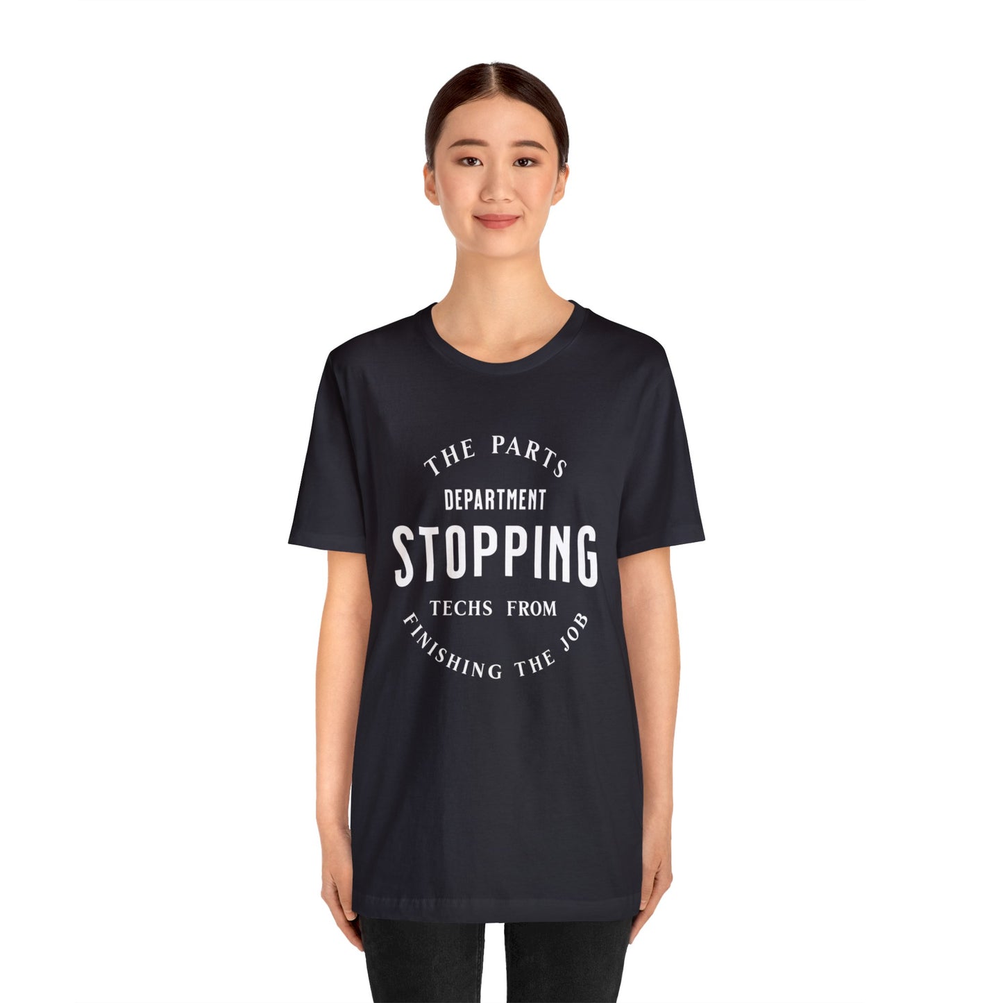 The Parts Department, Stopping Techs From Finishing the Job Shirt, Gift for Parts Manager, Dealership Employee, Parts Counter Person