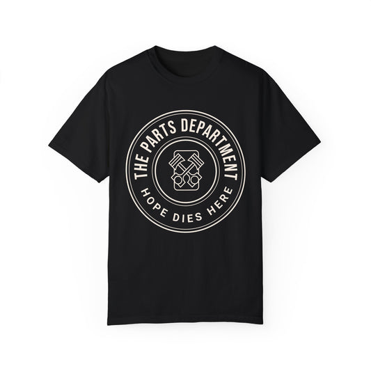 The Parts Department - Hope Dies Here Unisex Dyed T-shirt Dealership employee gift ideas, birthday gifts father's day Valentine's day