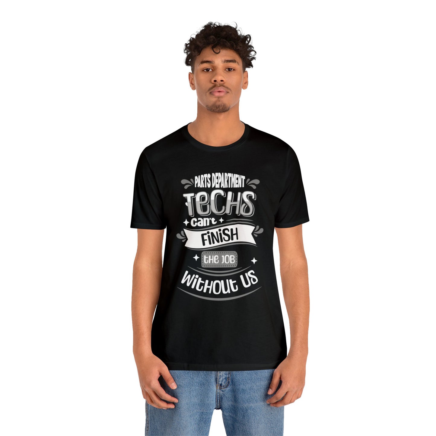 Parts Department, Techs Can't Finish the Job Without Us Shirt, Gift for Parts Manager, Dealership Employee, Parts Counter Person, Birthday