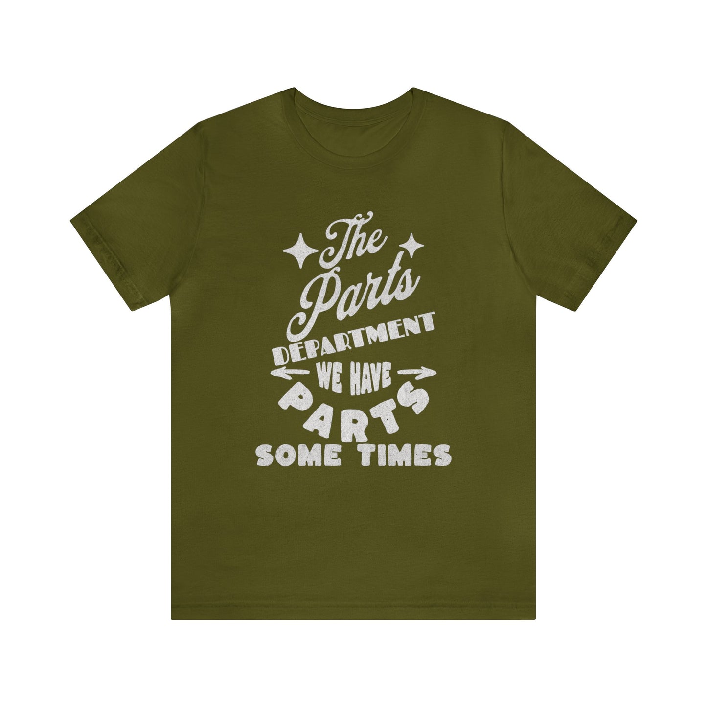 The Parts Departent, We Have Parts Sometimes Shirt, Gift for Parts Manager, Dealership Employee, Parts Counter Person, Birthday Gift
