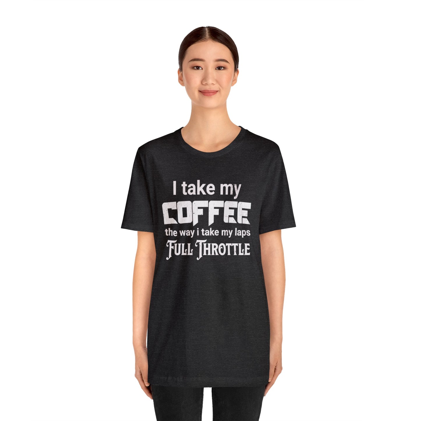 I Take My Coffee the Way I Take My Laps, Full Throttle Shirt, Sim Racing, I Racer, Online Gaming, Gift for Gammer, I race online, E sports